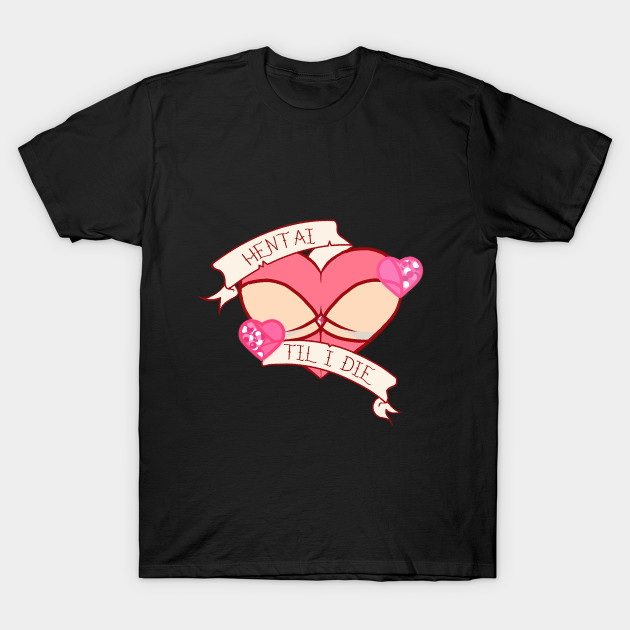 Hentai til I Die Tattoo Style